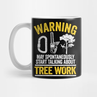 May Talk About Tree Work Funny Arborist Tree Care Gift Idea Mug